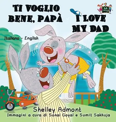 Ti voglio bene, pap I Love My Dad: Taliansko-anglická dvojjazyčná kniha - Ti voglio bene, pap I Love My Dad: Italian English Bilingual Book