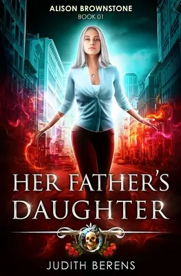 Dcéra jej otca: Akčné dobrodružstvo v štýle mestskej fantasy - Her Father's Daughter: An Urban Fantasy Action Adventure