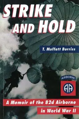 Uderiť a držať: Spomienky na 82. výsadkovú jednotku v druhej svetovej vojne (revidované) - Strike and Hold: A Memoir of the 82nd Airborne in World War II (Revised)