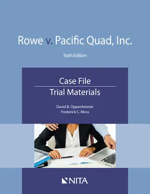 Rowe V. Pacific Quad, Inc: Rowe: spis, súdne materiály - Rowe V. Pacific Quad, Inc.: Case File, Trial Materials