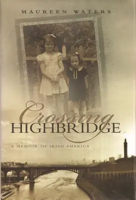Crossing Highbridge: Spomienky na írsku Ameriku - Crossing Highbridge: A Memoir of Irish America
