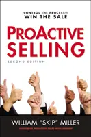 Proaktívny predaj: Ovládnite proces - vyhrajte predaj - Proactive Selling: Control the Process--Win the Sale