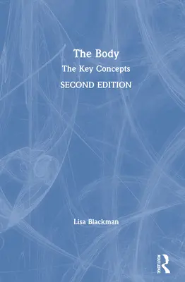 Telo: Kľúčové pojmy - The Body: The Key Concepts