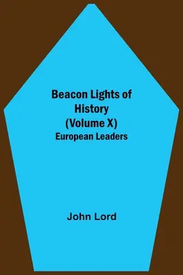Svetlá majáka dejín (zväzok X): Európski vodcovia - Beacon Lights of History (Volume X): European Leaders