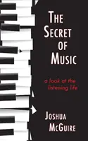 Tajomstvo hudby: Pohľad na život poslucháča - The Secret of Music: A Look at the Listening Life