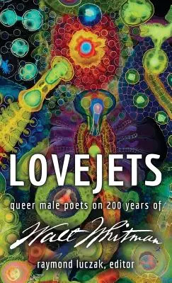 Lovejets: Queer mužskí básnici o 200 rokoch Walta Whitmana - Lovejets: Queer Male Poets on 200 Years of Walt Whitman