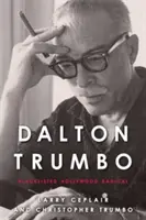Dalton Trumbo: Hollywoodsky radikál na čiernej listine - Dalton Trumbo: Blacklisted Hollywood Radical
