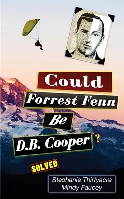Mohol byť Forest Fenn D. B. Cooper? - Could Forest Fenn Be D.B. Cooper?
