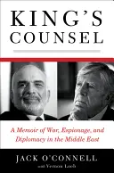 Kráľova rada: Spomienky na vojnu, špionáž a diplomaciu na Blízkom východe - King's Counsel: A Memoir of War, Espionage, and Diplomacy in the Middle East