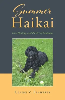 Letné haikai: Strata, uzdravenie a umenie vďačnosti - Summer Haikai: Loss, Healing, and the Art of Gratitude