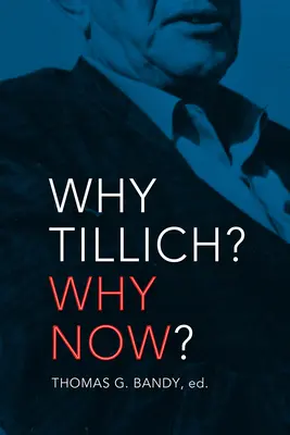 Prečo práve Tillich? Prečo práve teraz? - Why Tillich? Why Now?