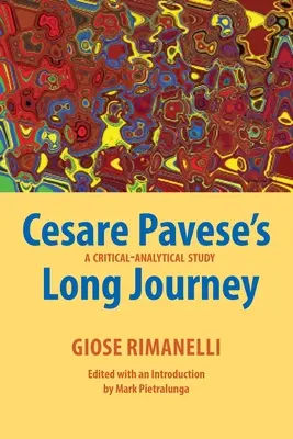 Dlhá cesta Cesareho Paveseho: A Critical-Analytical Study (Kriticko-analytická štúdia) - Cesare Pavese's Long Journey: A Critical-Analytical Study