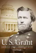 U.S. Grant: Americký hrdina, americký mýtus - U.S. Grant: American Hero, American Myth