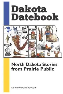 Dakota Datebook: Príbehy zo Severnej Dakoty z Prérie Public - Dakota Datebook: North Dakota Stories from Prairie Public