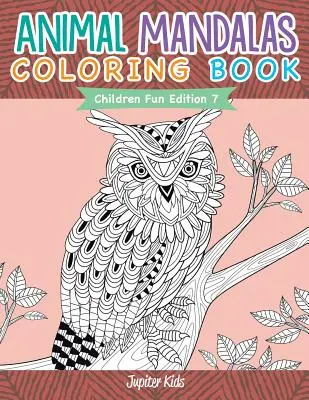 Mandaly so zvieratami - Omaľovánky - Zábavné vydanie pre deti 7 - Animal Mandalas Coloring Book - Children Fun Edition 7