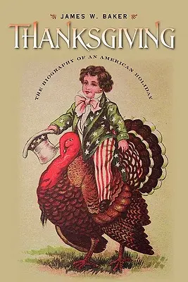 Deň vďakyvzdania: Životopis amerického sviatku - Thanksgiving: The Biography of an American Holiday