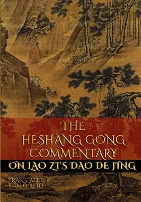 Heshang Gong Komentár k Lao Ziho Dao De Jing - The Heshang Gong Commentary on Lao Zi's Dao De Jing