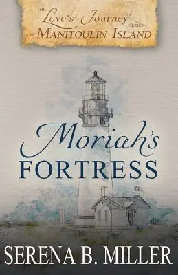 Cesta lásky na ostrove Manitoulin: Moriahova pevnosť - Love's Journey on Manitoulin Island: Moriah's Fortress
