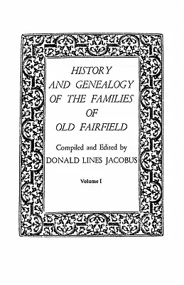 Dejiny a genealógia rodov starého Fairfieldu. v troch knihách. I. zväzok - History and Genealogy of the Families of Old Fairfield. in Three Books. Volume I