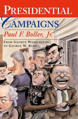 Prezidentské kampane: Od George Washingtona po George W. Busha - Presidential Campaigns: From George Washington to George W. Bush