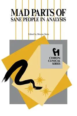 Šialené časti zdravých ľudí v analýze (Chiron Clinical Series) - Mad Parts of Sane People in Analysis (Chiron Clinical Series)