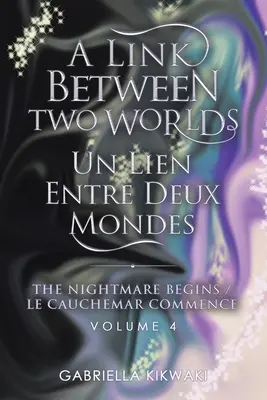 Spojenie medzi dvoma svetmi / Un Lien Entre Deux Mondes: Nočná mora začína / Le Cauchemar Commence - A Link Between Two Worlds / Un Lien Entre Deux Mondes: The Nightmare Begins/ Le Cauchemar Commence