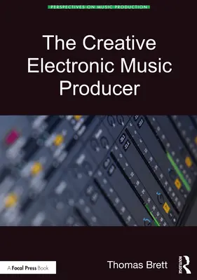 Kreatívny producent elektronickej hudby - The Creative Electronic Music Producer