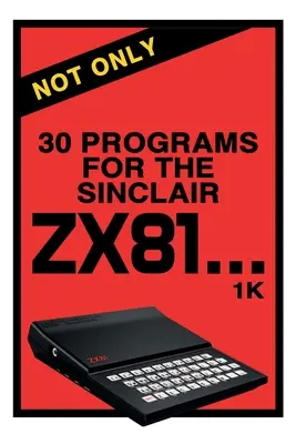 Nielen 30 programov pre Sinclair ZX81 - Not Only 30 Programs for the Sinclair ZX81