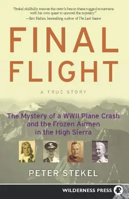Posledný let: Záhada havárie lietadla z druhej svetovej vojny a zamrznutí letci v pohorí High Sierra - Final Flight: The Mystery of a WW II Plane Crash and the Frozen Airmen in the High Sierra