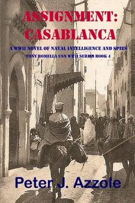 Zadanie: CASABLANCA: Román z druhej svetovej vojny o námornej rozviedke a špiónoch - Assignment: CASABLANCA: A WWII Novel of Naval Intelligence and Spies