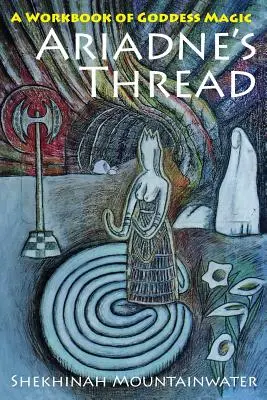Ariadnina niť: A Workbook of Goddess Magic (Cvičebnica mágie bohyne) - Ariadne's Thread: A Workbook of Goddess Magic