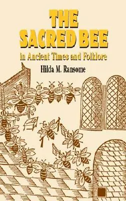 Posvätná včela v staroveku a v ľudovej slovesnosti - The Sacred Bee in Ancient Times and Folklore