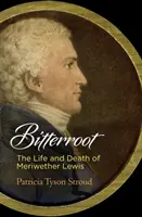 Bitterroot: Život a smrť Meriwethera Lewisa - Bitterroot: The Life and Death of Meriwether Lewis