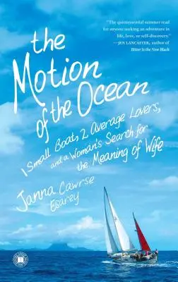 Pohyb oceánu: 1 malá loď, 2 priemerní milenci a hľadanie zmyslu manželky - The Motion of the Ocean: 1 Small Boat, 2 Average Lovers, and a Woman's Search for the Meaning of Wife