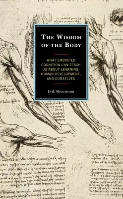 Múdrosť tela: Čo nás môže naučiť o učení, ľudskom vývoji a nás samých - The Wisdom of the Body: What Embodied Cognition Can Teach us about Learning, Human Development, and Ourselves
