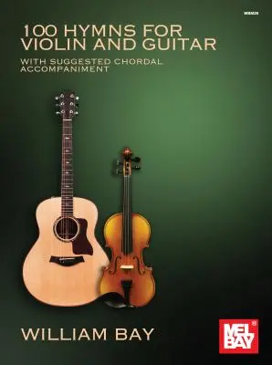 100 piesní pre husle a gitaru: S navrhnutým akordovým sprievodom - 100 Hymns for Violin and Guitar: With Suggested Chordal Accompaniment