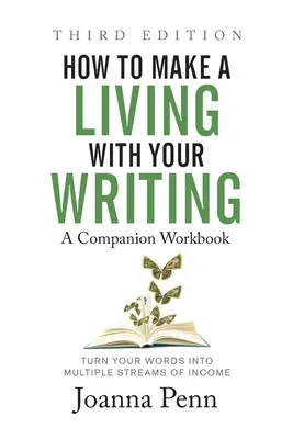 Ako sa uživiť písaním Tretie vydanie: Sprievodný pracovný zošit: Tretie vydanie - How to Make a Living with Your Writing Third Edition: Companion Workbook