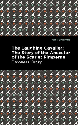 Smejúci sa kavalier: Príbeh predka Šarlátového kupca - The Laughing Cavalier: The Story of the Ancestor of the Scarlet Pimpernel