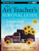 Príručka učiteľa výtvarnej výchovy pre stredné školy: 7. - 12. ročník - The Art Teacher's Survival Guide for Secondary Schools: Grades 7-12