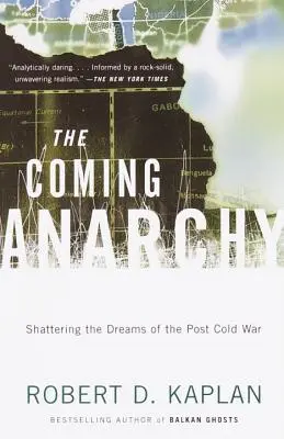 Prichádzajúca anarchia: Rozbíjanie snov po studenej vojne - The Coming Anarchy: Shattering the Dreams of the Post Cold War