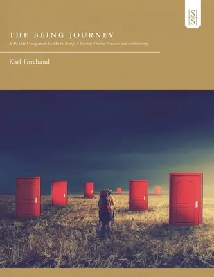 Cesta bytia: A 30-Day Companion Guide to Being: Cesta k prítomnosti a autenticite - The Being Journey: A 30-Day Companion Guide to Being: A Journey Toward Presence and Authenticity