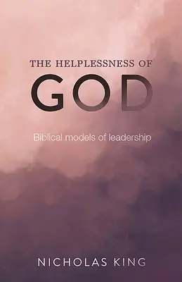 Bezmocnosť Boha: Biblické modely vedenia - The Helplessness of God: Biblical models of leadership