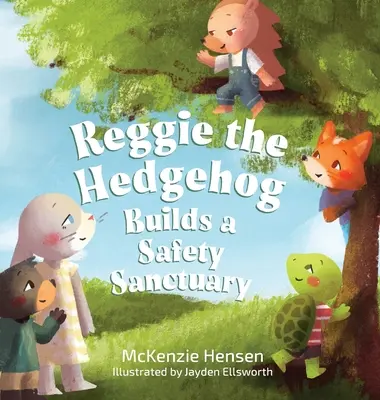 Ježko Reggie stavia bezpečnú svätyňu - Reggie the Hedgehog Builds a Safety Sanctuary