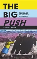 The Big Push: Odhaľovanie a spochybňovanie pretrvávajúceho patriarchátu - The Big Push: Exposing and Challenging the Persistence of Patriarchy