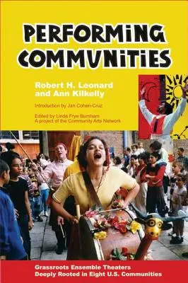 Performing Communities (Účinkujúce komunity): V ôsmich amerických komunitách sú hlboko zakorenené divadlá Grassroots Ensemble Theaters - Performing Communities: Grassroots Ensemble Theaters Deeply Rooted in Eight U.S. Communities
