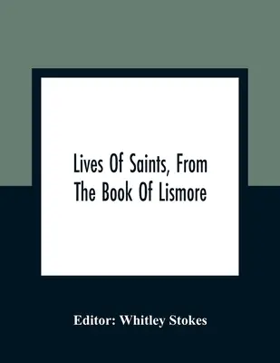 Životy svätých z knihy Lismore - Lives Of Saints, From The Book Of Lismore