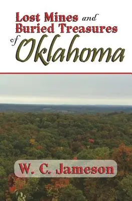Stratené bane a zakopané poklady Oklahomy - Lost Mines and Buried Treasures of Oklahoma