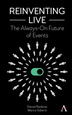 Znovuobjavenie života: Vždy zapnutá budúcnosť podujatí - Reinventing Live: The Always-On Future of Events