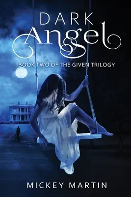 Temný anjel: Kniha 2 z trilógie The Given - Dark Angel: Book 2 of The Given Trilogy