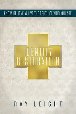 Obnovenie identity: Poznajte, verte a žite pravdu o tom, kto ste. - Identity Restoration: Know, Believe, & Live the Truth of Who You Are